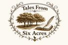 Tales From Six Acres - Home